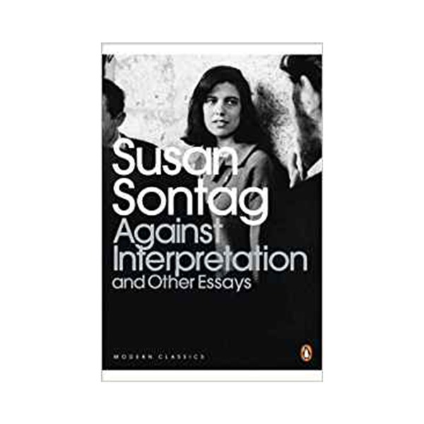 against interpretation susan sontag essay against interpretation susan sontag essay